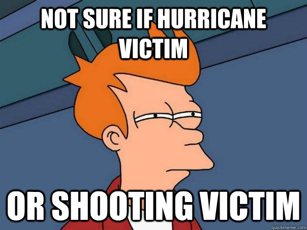 Not sure if Hurricane Victim or shooting victim  Futurama Fry