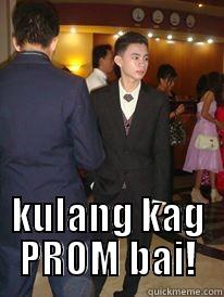  KULANG KAG PROM BAI! Misc