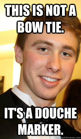 This is not a bow tie. It's a douche marker. - This is not a bow tie. It's a douche marker.  Harvard Douche