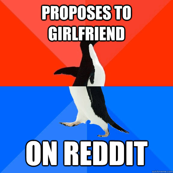 Proposes to Girlfriend On Reddit  Socially Awesome Awkward Penguin