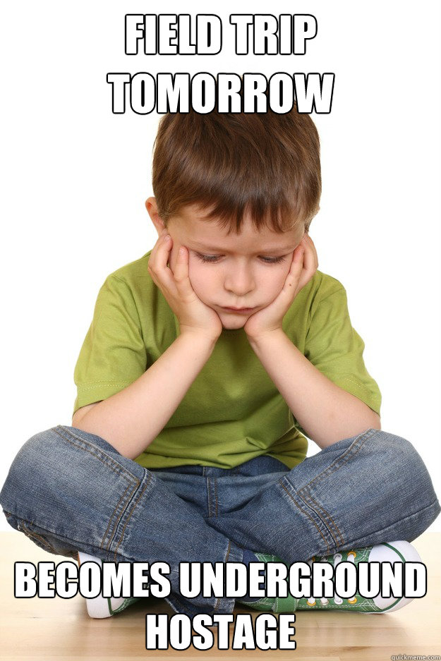 Field trip tomorrow becomes underground hostage Caption 3 goes here - Field trip tomorrow becomes underground hostage Caption 3 goes here  First grade problems