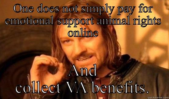 ONE DOES NOT SIMPLY PAY FOR EMOTIONAL SUPPORT ANIMAL RIGHTS ONLINE AND COLLECT VA BENEFITS. Boromir