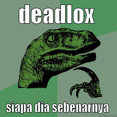 DEADLOX SIAPA DIA SEBENARNYA Philosoraptor