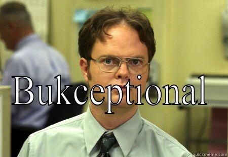  BUKCEPTIONAL Schrute