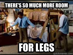 There's so much more room For legs  