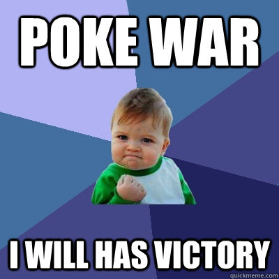 Poke war  I will has victory  Success Kid