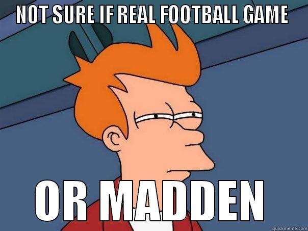 NOT SURE IF REAL FOOTBALL GAME OR MADDEN Futurama Fry