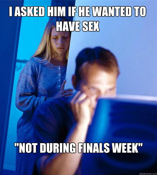 I asked him if he wanted to have sex 