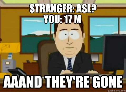 Stranger: asl?
 aaand they're gone you: 17 m usa - Stranger: asl?
 aaand they're gone you: 17 m usa  South Park Banker