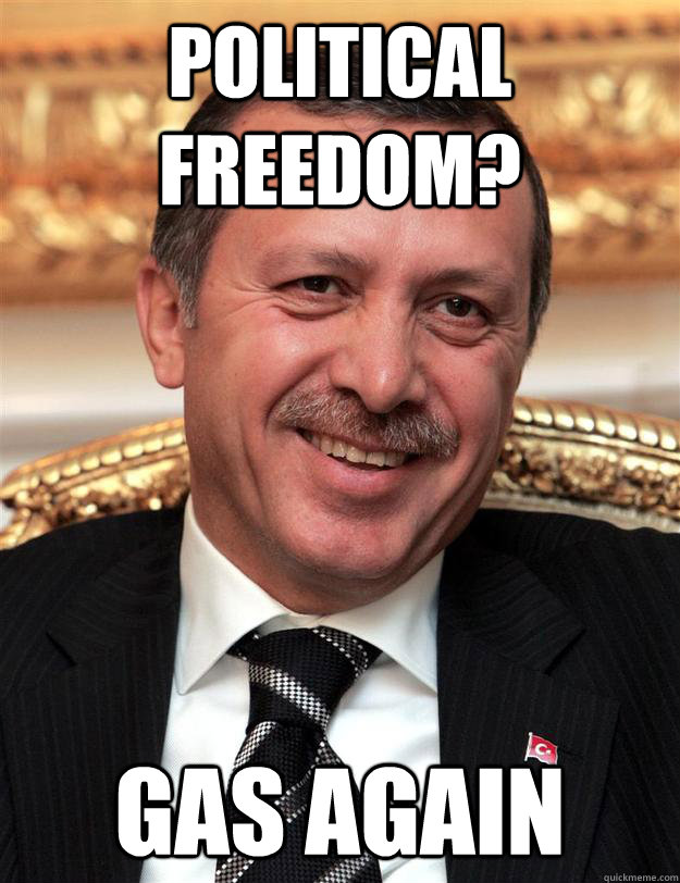 Political freedom? Gas again - Political freedom? Gas again  tayyip