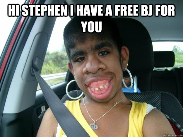 hi stephen i have a free bj for you   