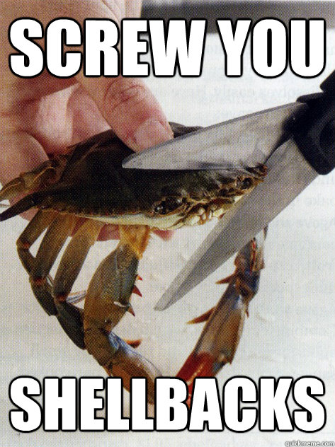 Screw you Shellbacks  Optimistic Crab