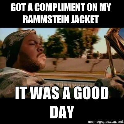 Got a compliment on my rammstein jacket  ICECUBE