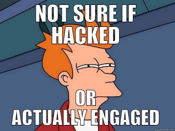 hacked or engaged - NOT SURE IF HACKED OR ACTUALLY ENGAGED Futurama Fry