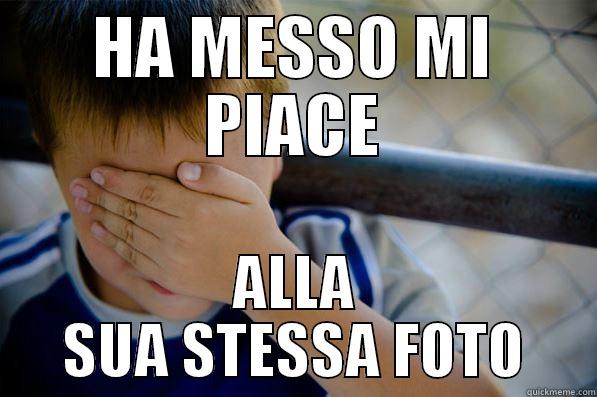 HA MESSO MI PIACE ALLA SUA STESSA FOTO Confession kid