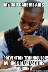 MY DAD GAVE ME AIDS PREVENTION TECHNIQUES DURING BREAKFAST THIS MORNING  Succesful Black Mans son