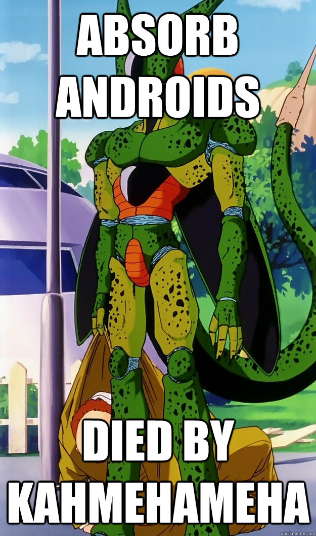 Absorb Androids Died By Kahmehameha - Absorb Androids Died By Kahmehameha  Cell