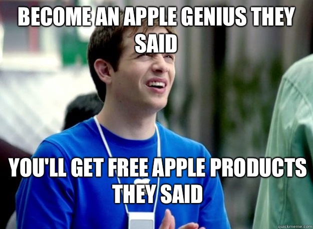 BEcome an apple genius they said You'll get free apple products they said  Mac Guy