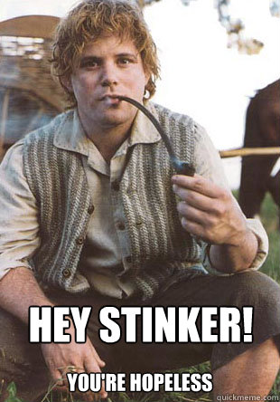 Hey Stinker! You're Hopeless - Hey Stinker! You're Hopeless  samwise