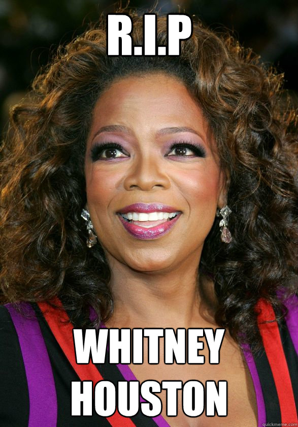 R.I.P WHITNEY HOUSTON  