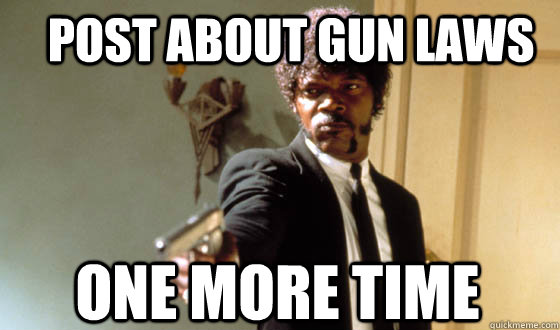 post about gun laws one more time  