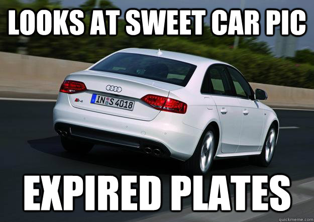 looks at sweet car pic expired plates - looks at sweet car pic expired plates  Cop Mind
