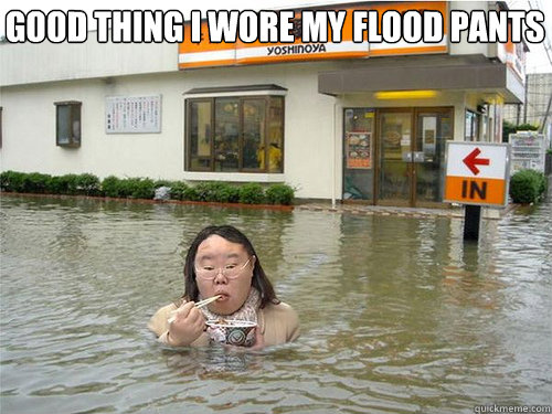 Good thing I wore my flood pants   Noodles