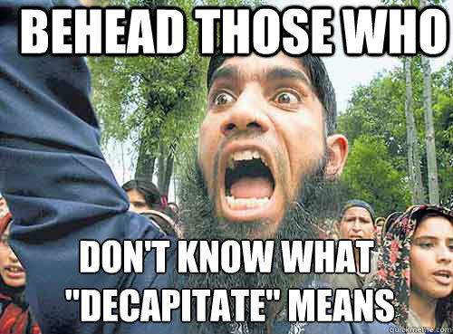 Behead those who don't know what
 