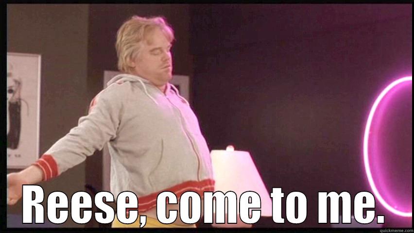  REESE, COME TO ME. Misc