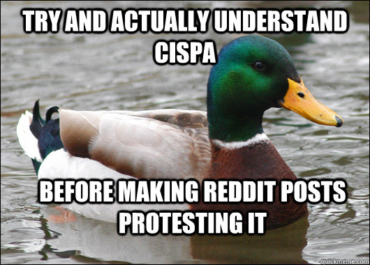 try and actually understand cispa before making reddit posts protesting it  Actual Advice Mallard