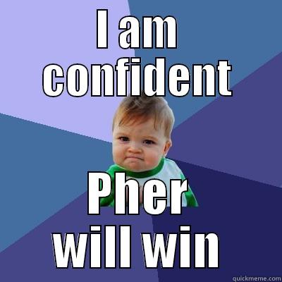 I AM CONFIDENT PHER WILL WIN Success Kid