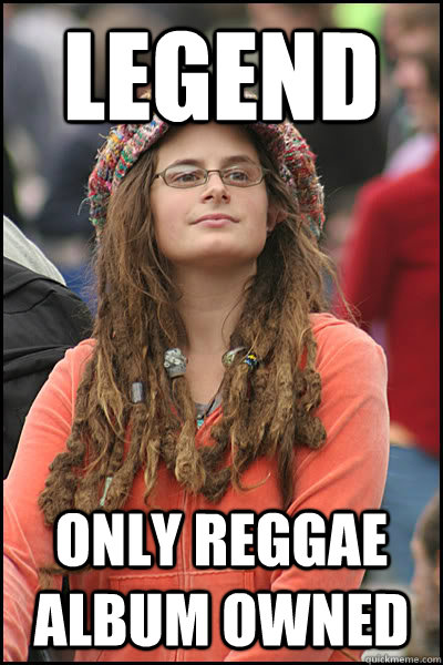 Legend only reggae album owned  College Liberal