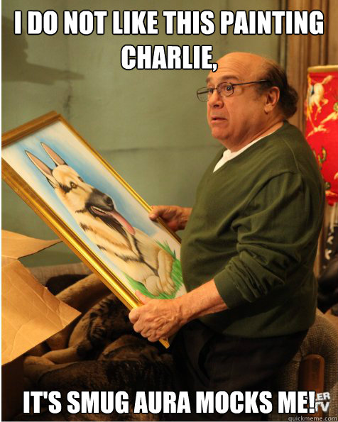 I do not like this painting
Charlie, It's smug aura mocks me! - I do not like this painting
Charlie, It's smug aura mocks me!  franksmug