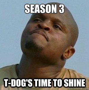 SEASON 3 T-DoG's TIME TO SHINE  