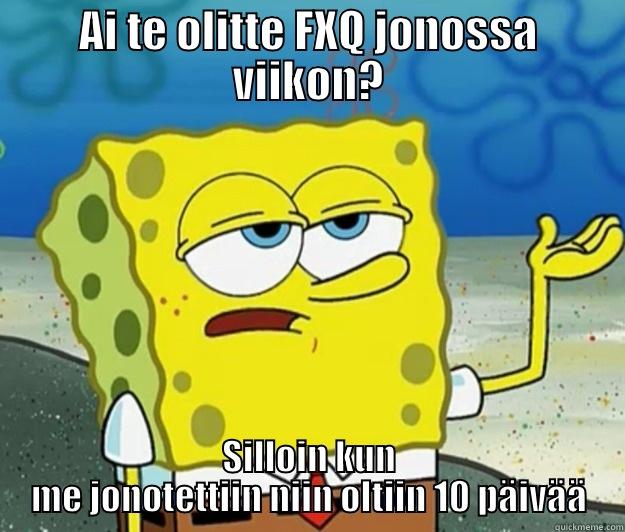 AI TE OLITTE FXQ JONOSSA VIIKON? SILLOIN KUN ME JONOTETTIIN NIIN OLTIIN 10 PÄIVÄÄ Tough Spongebob