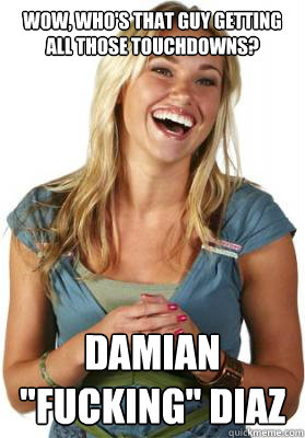 Wow, who's that guy getting all those touchdowns? DAMIAN 
