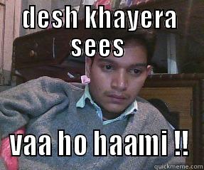 DESH KHAYERA SEES  VAA HO HAAMI !! Misc