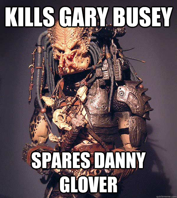 Kills Gary Busey Spares Danny Glover - Kills Gary Busey Spares Danny Glover  Good Guy Predator