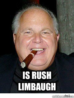  is rush limbaugh -  is rush limbaugh  Scumbag Rush Limbaugh