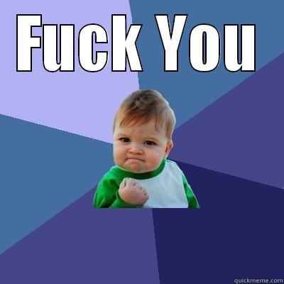 FUCK YOU  Success Kid