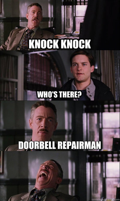 KNOCK KNOCK WHO'S THERE? DOORBELL REPAIRMAN   JJ Jameson