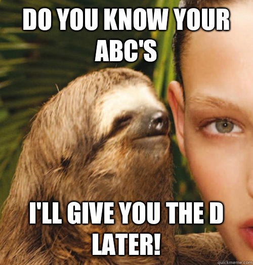 Do you know your abc's I'll give you the d later!  Whispering Sloth