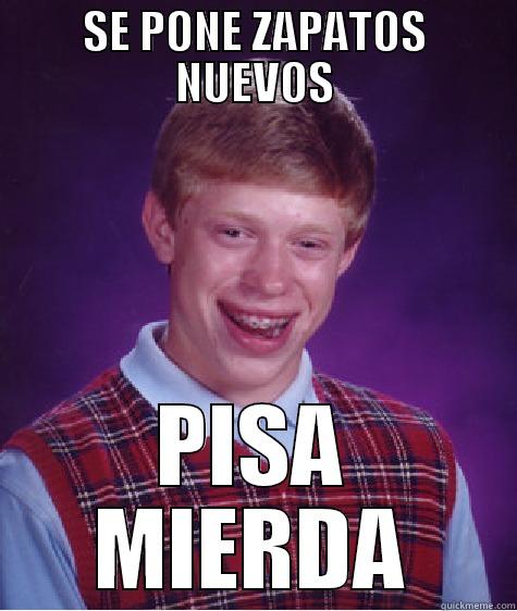 SE PONE ZAPATOS NUEVOS PISA MIERDA Bad Luck Brian