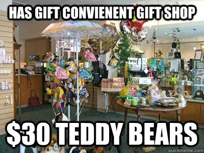 Has gift convienent gift shop $30 Teddy Bears  