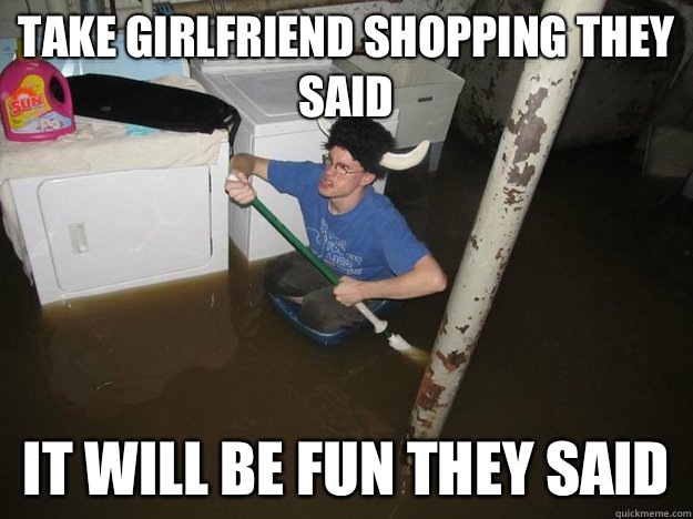 Take girlfriend shopping they said it will be fun they said  Laundry Room Viking