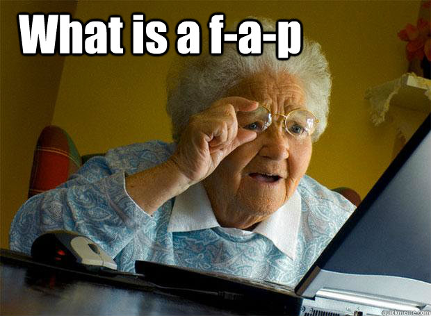 What is a f-a-p  - What is a f-a-p   Grandma finds the Internet