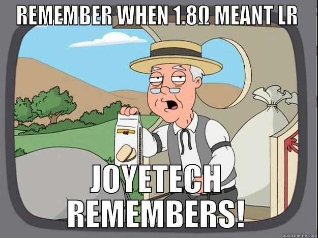 JOYETECH REMEMBERS! - REMEMBER WHEN 1.8Ω MEANT LR JOYETECH REMEMBERS! Pepperidge Farm Remembers
