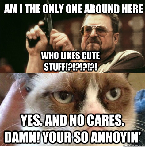 Yes. and no cares. damn! your so annoyin' who likes cute stuff!?!?!?!?!  