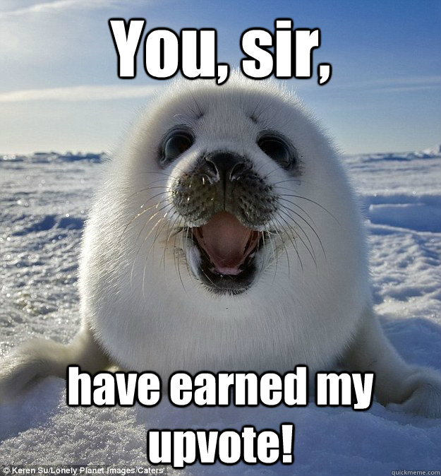 You, sir, have earned my upvote!  Easily Pleased Seal