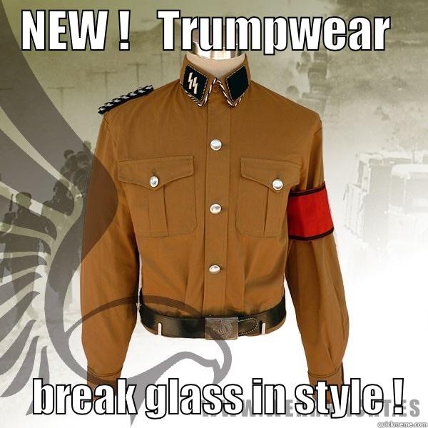   NEW !   TRUMPWEAR          BREAK GLASS IN STYLE !   Misc